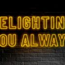 delighting-you-always-neon-sign.jpg